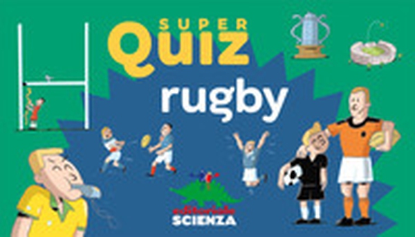 Rugby. Super quiz - Librerie.coop Rugby. Super quiz - Librerie.coop