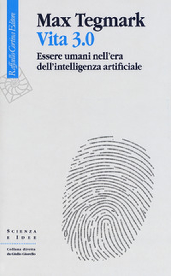 Vita 3.0. Essere umani nell'era dell'intelligenza artificiale - Librerie.coop Vita 3.0. Essere umani nell'era dell'intelligenza artificiale - Librerie.coop