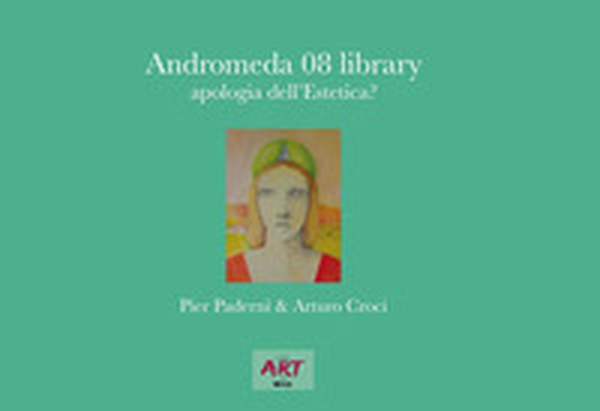 Andromeda 08 library apologia dell'estetica? - Librerie.coop Andromeda 08 library apologia dell'estetica? - Librerie.coop