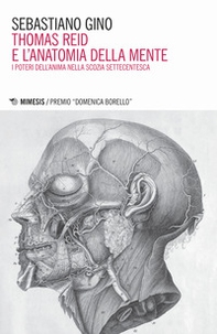 Thomas Reid e l'anatomia della mente. I poteri dell'anima nella Scozia settecentesca - Librerie.coop Thomas Reid e l'anatomia della mente. I poteri dell'anima nella Scozia settecentesca - Librerie.coop