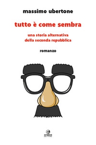 Tutto è come sembra. Una storia alternativa della Seconda Repubblica - Librerie.coop