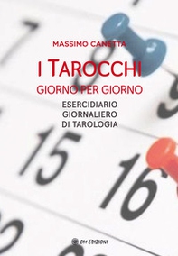 I tarocchi giorno per giorno. Esercidiario giornaliero di tarologia - Librerie.coop