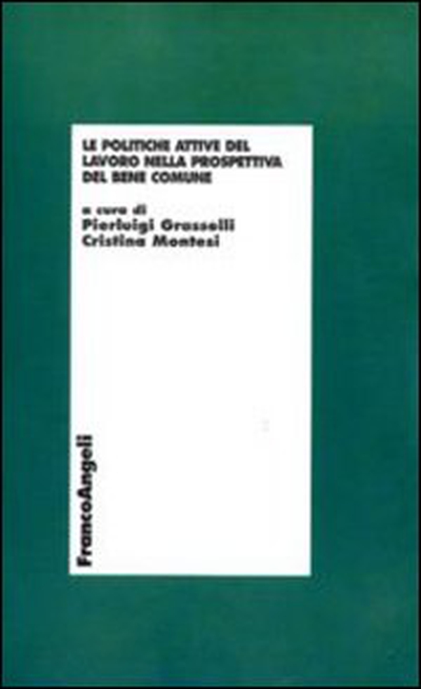 Le politiche attive del lavoro nella prospettiva del bene comune - Librerie.coop Le politiche attive del lavoro nella prospettiva del bene comune - Librerie.coop