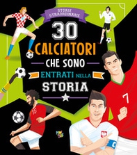 30 calciatori che sono entrati nella storia - Librerie.coop