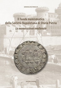 Il fondo numismatico della Società Napoletana di Storia Patria. La monetazione medievale - Librerie.coop