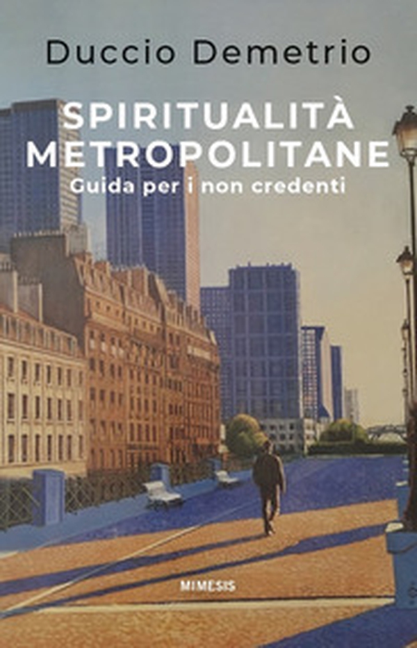 Spiritualità metropolitane. Guida per i non credenti - Librerie.coop Spiritualità metropolitane. Guida per i non credenti - Librerie.coop