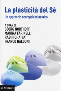 La plasticità del sé. Un approccio neuropsicodinamico - Librerie.coop