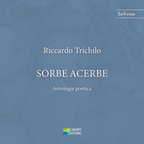 Sorbe acerbe. Antologia poetica - Librerie.coop Sorbe acerbe. Antologia poetica - Librerie.coop