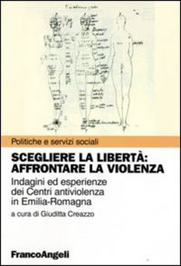 Scegliere la libertà. Affrontare la violenza. Indagine ed esperienze dei centri antiviolenza in Emilia-Romagna - Librerie.coop Scegliere la libertà. Affrontare la violenza. Indagine ed esperienze dei centri antiviolenza in Emilia-Romagna - Librerie.coop
