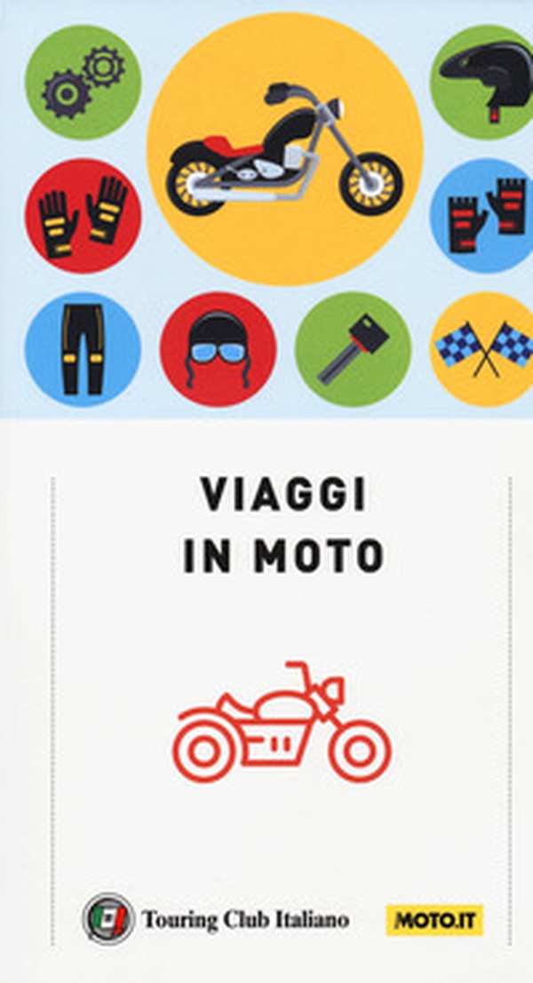 Viaggi in moto. A pochi chilometri da casa o ai confini del mondo. 40 itinerari su due ruote a cura di moto.it - Librerie.coop Viaggi in moto. A pochi chilometri da casa o ai confini del mondo. 40 itinerari su due ruote a cura di moto.it - Librerie.coop