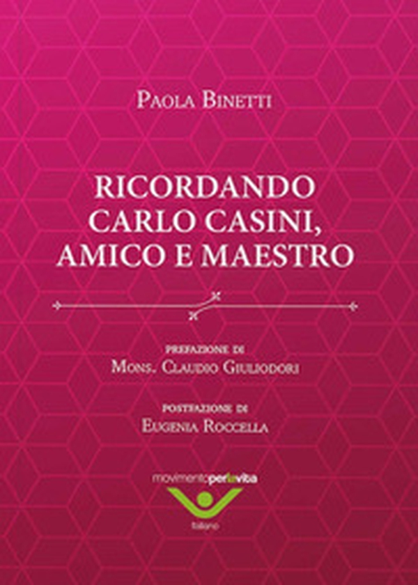 Ricordando Carlo Casini, amico e maestro - Librerie.coop Ricordando Carlo Casini, amico e maestro - Librerie.coop