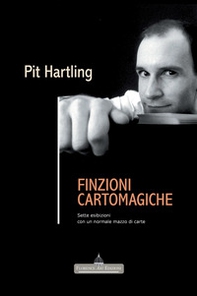 Finzioni cartomagiche. Sette esibizioni con un normale mazzo di carte - Librerie.coop