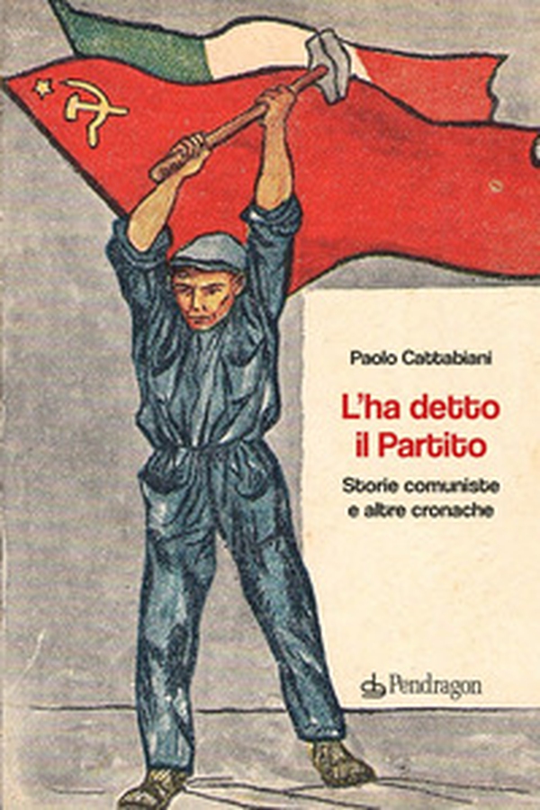 L'ha detto il Partito. Storie comuniste e altre cronache - Librerie.coop L'ha detto il Partito. Storie comuniste e altre cronache - Librerie.coop