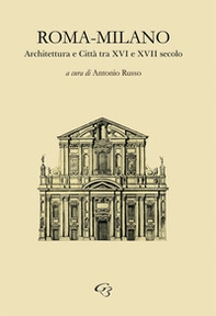 Roma-Milano. Architettura e Città tra XVI e XVII secolo - Librerie.coop