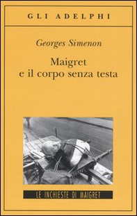 Maigret e il corpo senza testa - Librerie.coop