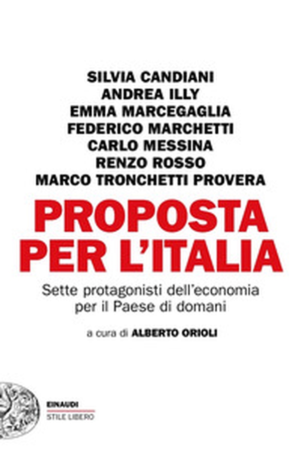 Proposta per l'Italia. Sette protagonisti dell'economia per il Paese di domani - Librerie.coop Proposta per l'Italia. Sette protagonisti dell'economia per il Paese di domani - Librerie.coop