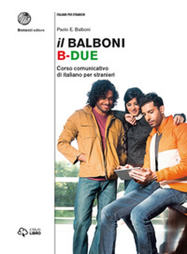 Il Balboni. Corso comunicativo di italiano per stranieri. Livello B2 - Librerie.coop Il Balboni. Corso comunicativo di italiano per stranieri. Livello B2 - Librerie.coop