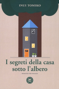 I segreti della casa sotto l'albero - Librerie.coop