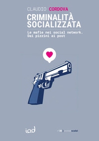 Criminalità socializzata. Le mafie nei social network. Dai pizzini ai post - Librerie.coop Criminalità socializzata. Le mafie nei social network. Dai pizzini ai post - Librerie.coop