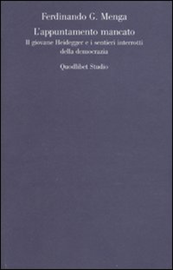 L'appuntamento mancato. Il giovane Heidegger e i sentieri interrotti della democrazia - Librerie.coop L'appuntamento mancato. Il giovane Heidegger e i sentieri interrotti della democrazia - Librerie.coop
