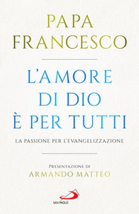 L'amore di Dio è per tutti. La passione per l'evangelizzazione - Librerie.coop