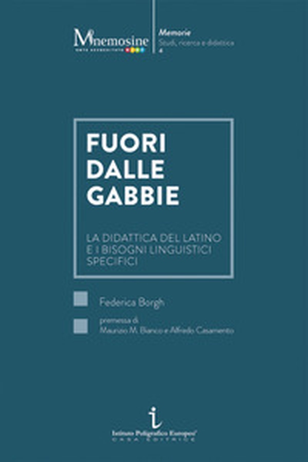 Fuori dalle gabbie. La didattica del latino e i bisogni linguistici specifici - Librerie.coop Fuori dalle gabbie. La didattica del latino e i bisogni linguistici specifici - Librerie.coop