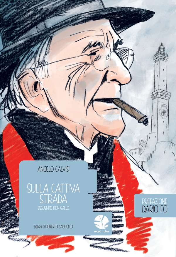 Sulla cattiva strada. Seguendo Don Gallo - Librerie.coop Sulla cattiva strada. Seguendo Don Gallo - Librerie.coop