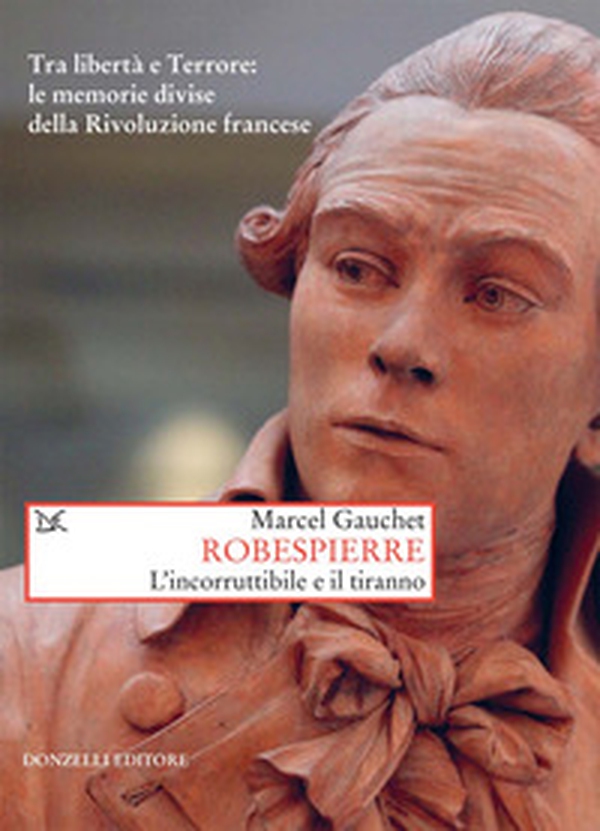 Robespierre. L'incorruttibile e il tiranno - Librerie.coop Robespierre. L'incorruttibile e il tiranno - Librerie.coop