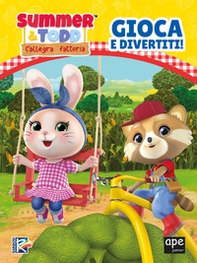 Summer & Todd. L'allegra fattoria. Gioca e divertiti! - Librerie.coop