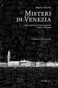 Misteri di Venezia. Sette notti tra storia e leggende, enigmi e fantasmi - Librerie.coop