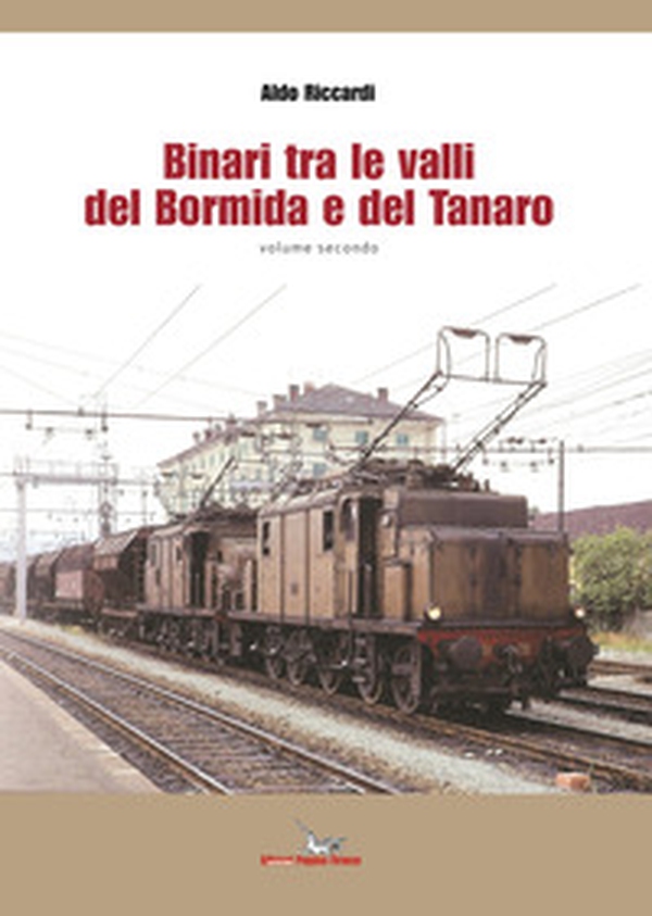 Binari tra le valli del Bormida e del Tanaro - Vol. 2 - Librerie.coop Binari tra le valli del Bormida e del Tanaro - Vol. 2 - Librerie.coop