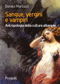 Sangue, vergini e vampiri. Antropologia della cultura albanese - Librerie.coop Sangue, vergini e vampiri. Antropologia della cultura albanese - Librerie.coop