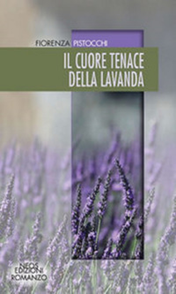 Il cuore tenace della lavanda - Librerie.coop Il cuore tenace della lavanda - Librerie.coop