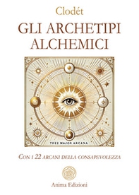 Gli archetipi alchemici. Con i 22 arcani della consapevolezza - Librerie.coop Gli archetipi alchemici. Con i 22 arcani della consapevolezza - Librerie.coop