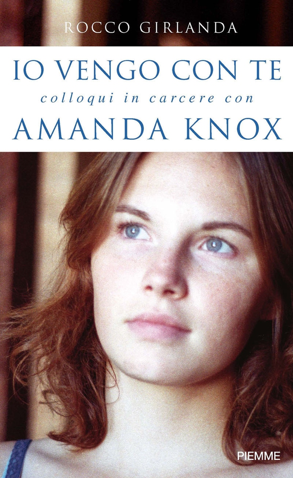 Io vengo con te. Colloqui in carcere con Amanda Knox - Librerie.coop Io vengo con te. Colloqui in carcere con Amanda Knox - Librerie.coop