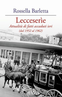 Lecceserìe. Attualità di fatti accaduti ieri (dal 1952 al 1962) - Librerie.coop Lecceserìe. Attualità di fatti accaduti ieri (dal 1952 al 1962) - Librerie.coop