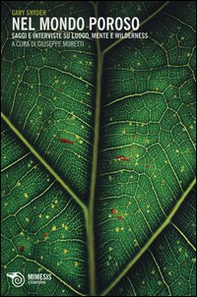 Nel mondo poroso. Saggi e interviste su luogo, mente e wilderness - Librerie.coop Nel mondo poroso. Saggi e interviste su luogo, mente e wilderness - Librerie.coop