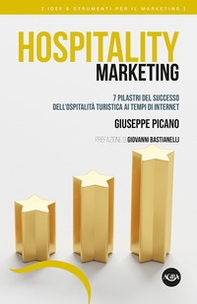 Hospitality marketing. 7 pilastri del successo dell'ospitalità turistica ai tempi di internet - Librerie.coop