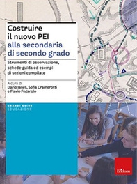Costruire il nuovo PEI alla secondaria di secondo grado. Strumenti di osservazione, schede-guida ed esempi di sezioni compilate. Ediz. a spirale. Aggiornato D.M. 153/2023 - Librerie.coop
