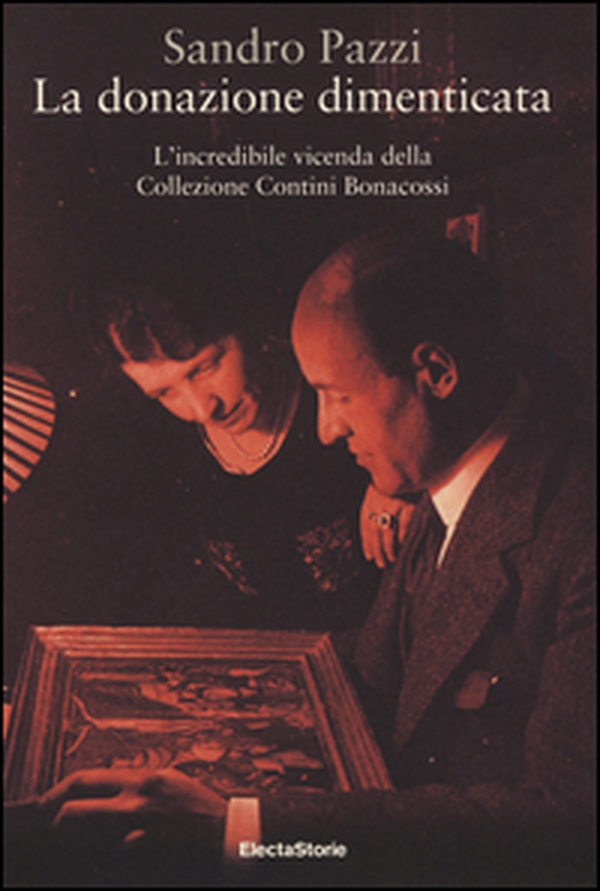 La donazione dimenticata. L'incredibile vicenda della collezione Contini Bonacossi - Librerie.coop La donazione dimenticata. L'incredibile vicenda della collezione Contini Bonacossi - Librerie.coop