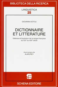 Dictionnaire et litterature. Défense et illustration de la langue française du XVIe au XXIe siècle - Librerie.coop