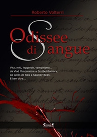 Odissee di sangue. Vita, miti, leggende, vampirismo. Da Vlad l'impalatore a Erzsébet Bathory, da Gilles de Rais a Sawney Bean. E ben oltre... - Librerie.coop