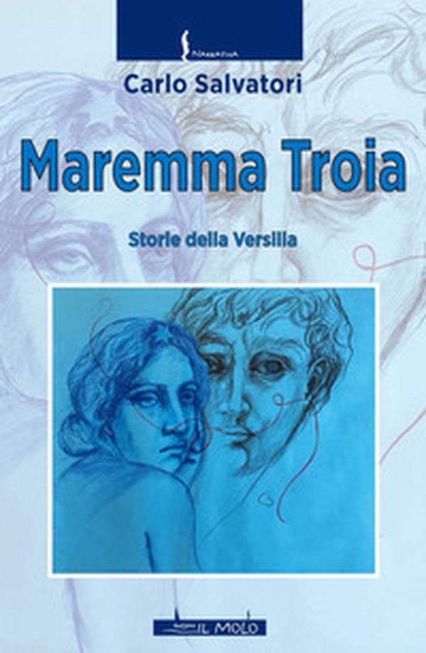 Maremma troia. Storie della Versilia - Librerie.coop Maremma troia. Storie della Versilia - Librerie.coop