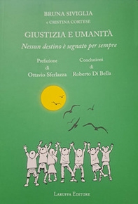 Giustizia e umanità. Nessun destino è segnato per sempre - Librerie.coop