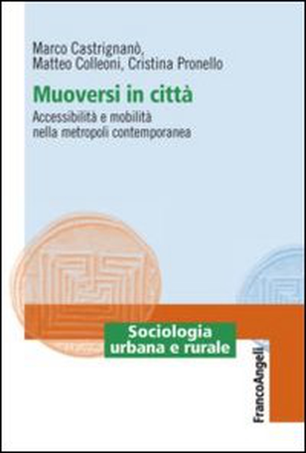 Muoversi in città. Accessibilità e mobilità nella metropoli contemporanea - Librerie.coop Muoversi in città. Accessibilità e mobilità nella metropoli contemporanea - Librerie.coop