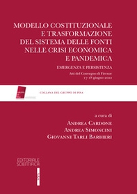 Modello costituzionale e trasformazione del sistema delle fonti nelle crisi economica e pandemica. Emergenza e persistenza - Librerie.coop
