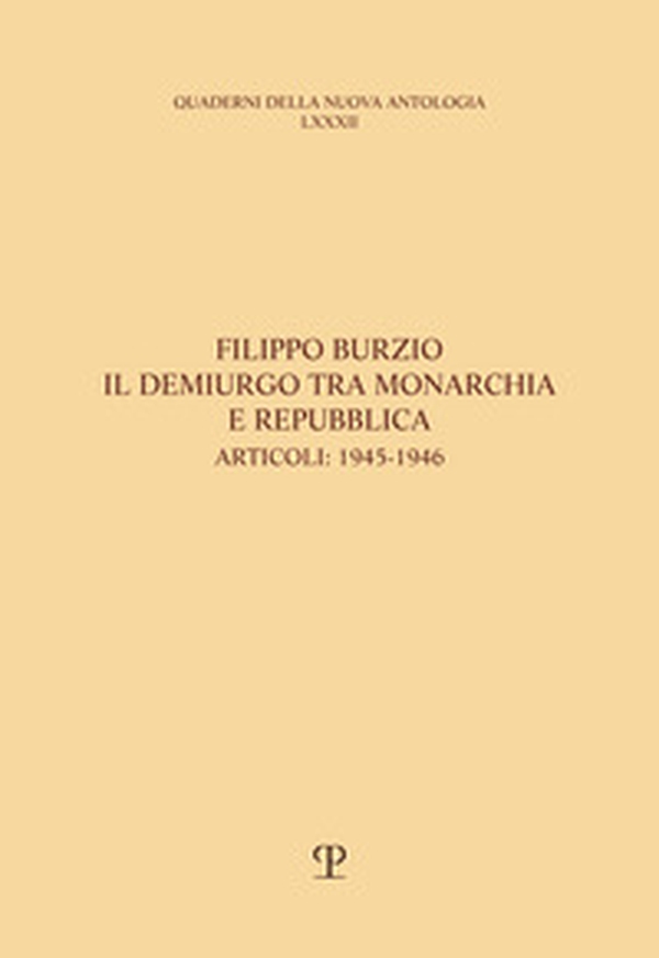 Filippo Burzio il demiurgo tra monarchia e repubblica. Articoli: 1945-1946 - Librerie.coop