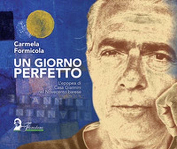 Un giorno perfetto. L'epopea di Casa Giannini nel Novecento barese - Librerie.coop Un giorno perfetto. L'epopea di Casa Giannini nel Novecento barese - Librerie.coop