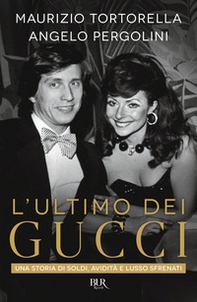 L'ultimo dei Gucci. Una storia di soldi, avidità e lusso sfrenato - Librerie.coop