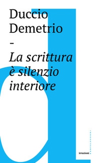 La scrittura è silenzio interiore - Librerie.coop La scrittura è silenzio interiore - Librerie.coop